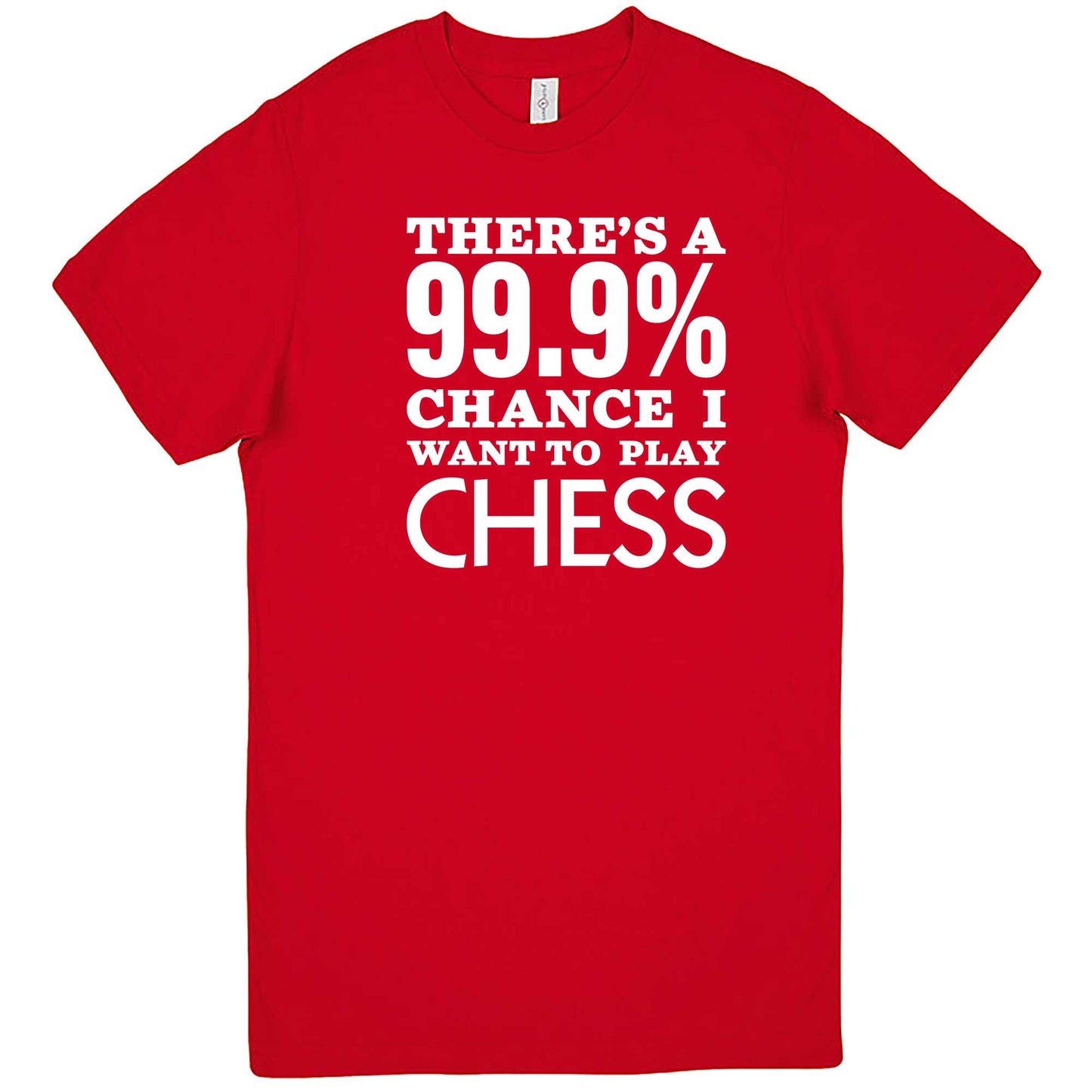  "There's a 99% Chance I Want To Play Chess" men's t-shirt Red
