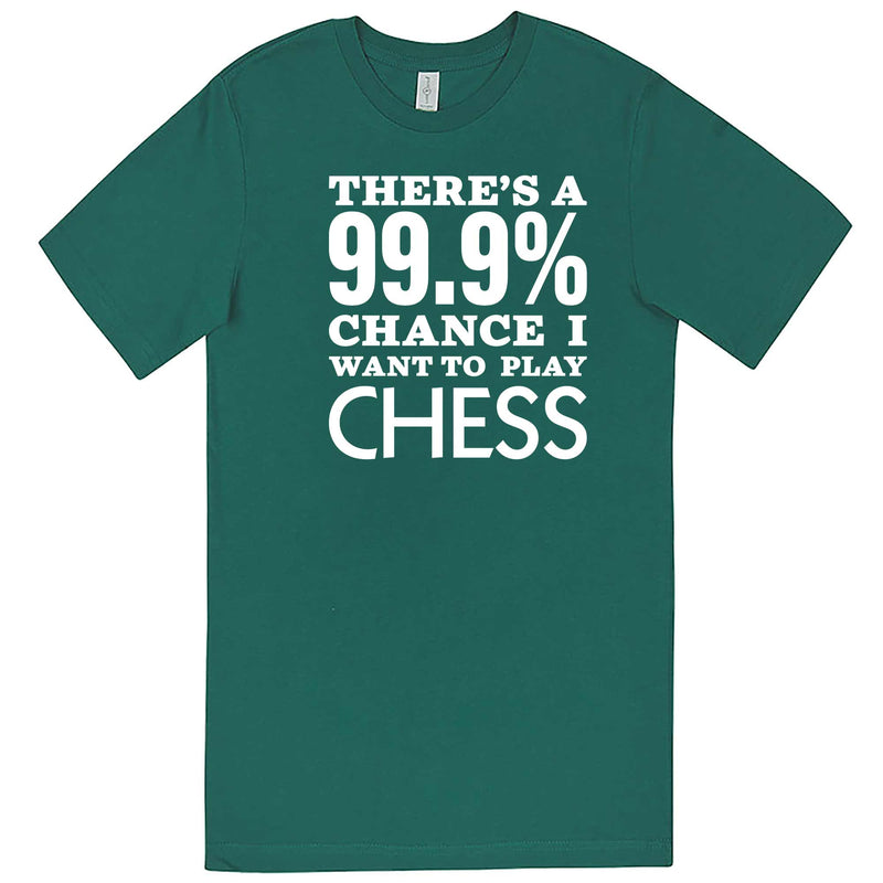  "There's a 99% Chance I Want To Play Chess" men's t-shirt Teal
