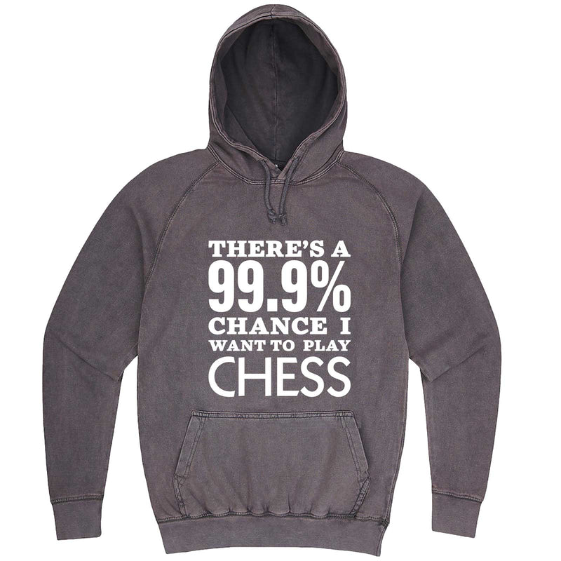  "There's a 99% Chance I Want To Play Chess" hoodie, 3XL, Vintage Zinc