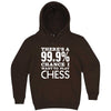  "There's a 99% Chance I Want To Play Chess" hoodie, 3XL, Chestnut