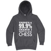  "There's a 99% Chance I Want To Play Chess" hoodie, 3XL, Storm