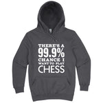  "There's a 99% Chance I Want To Play Chess" hoodie, 3XL, Storm