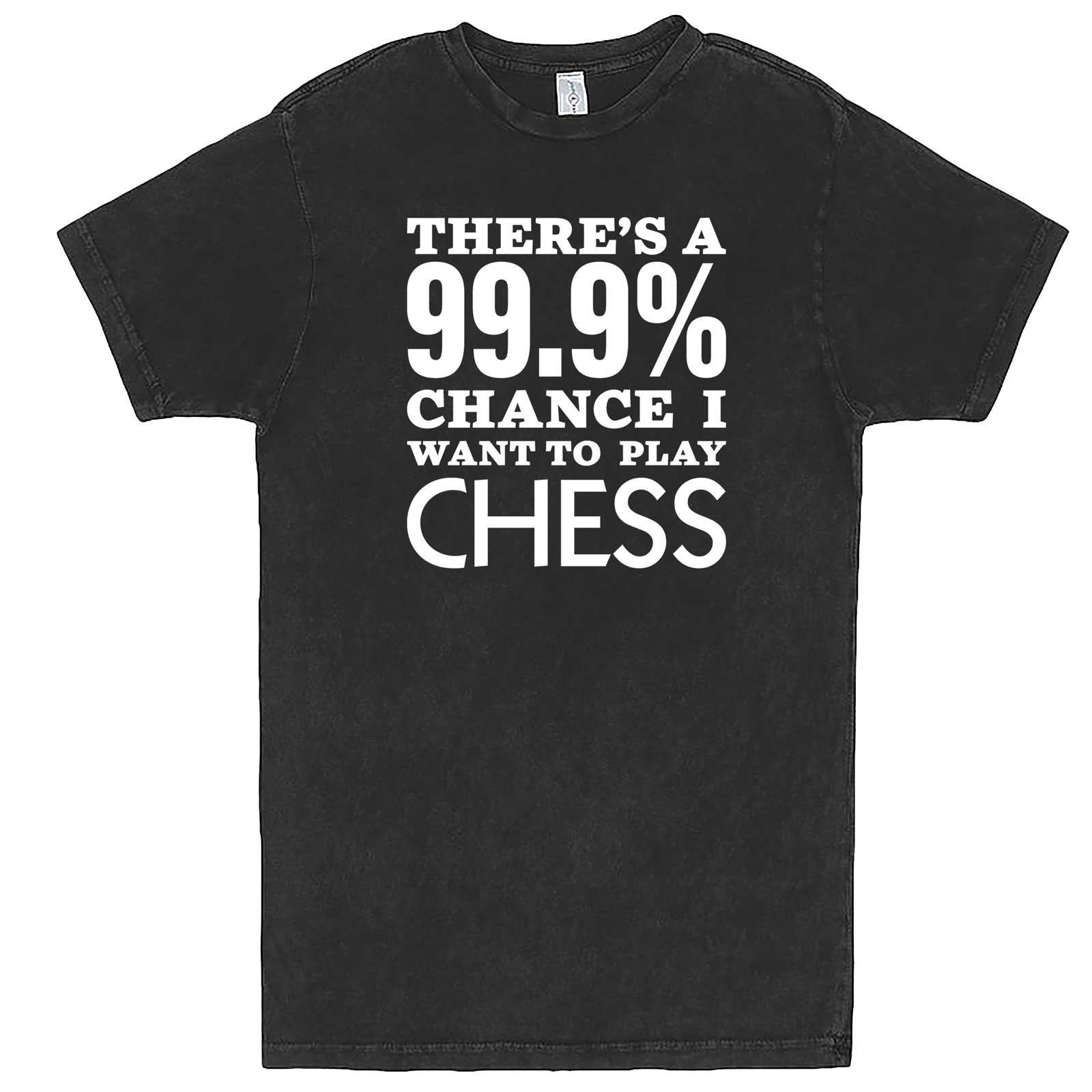  "There's a 99% Chance I Want To Play Chess" men's t-shirt Vintage Black