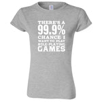  "There's a 99% Chance I Want To Play Role-Playing Games" women's t-shirt Sport Grey