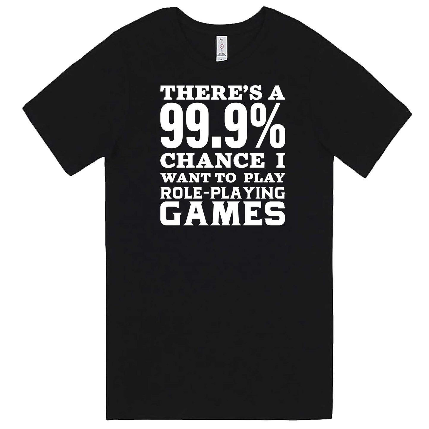  "There's a 99% Chance I Want To Play Role-Playing Games" men's t-shirt Black