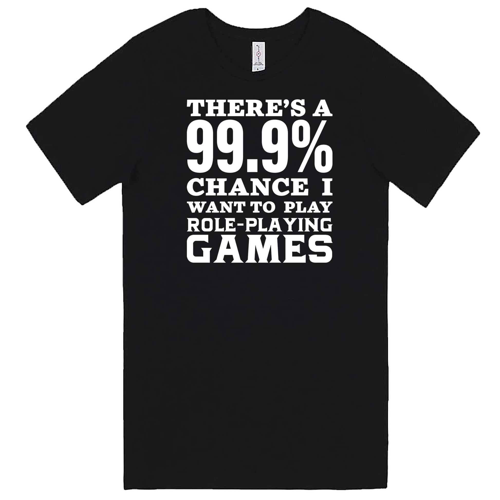 "There's a 99% Chance I Want To Play Role-Playing Games" men's t-shirt Black
