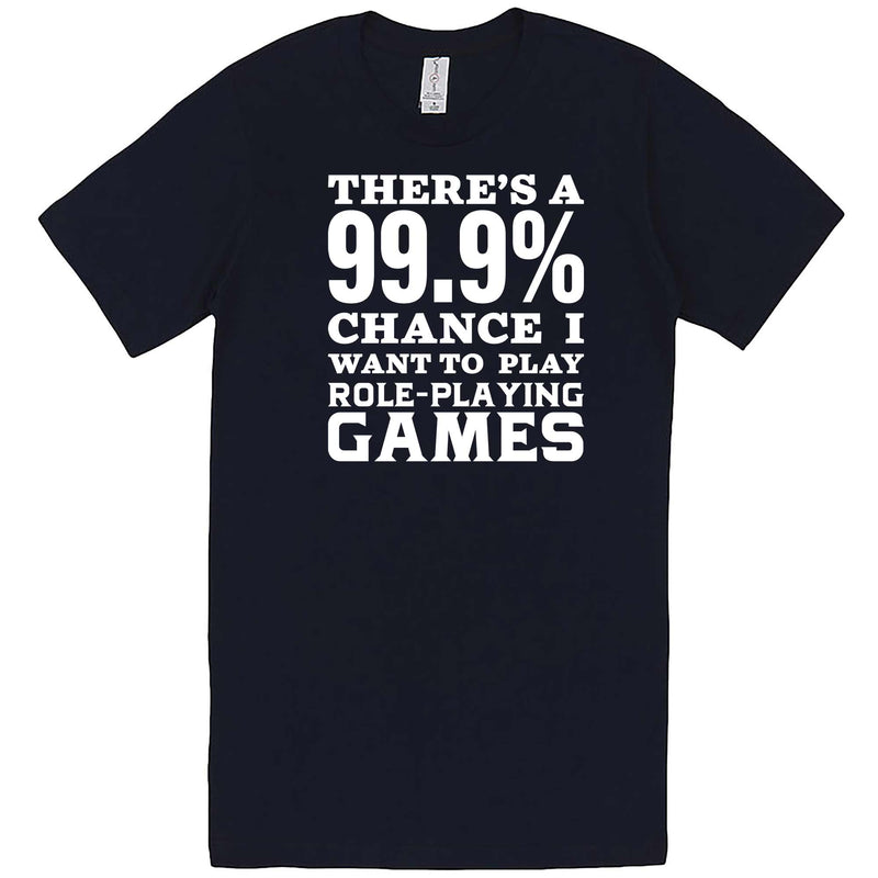  "There's a 99% Chance I Want To Play Role-Playing Games" men's t-shirt Navy