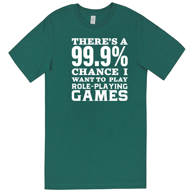  "There's a 99% Chance I Want To Play Role-Playing Games" men's t-shirt Teal