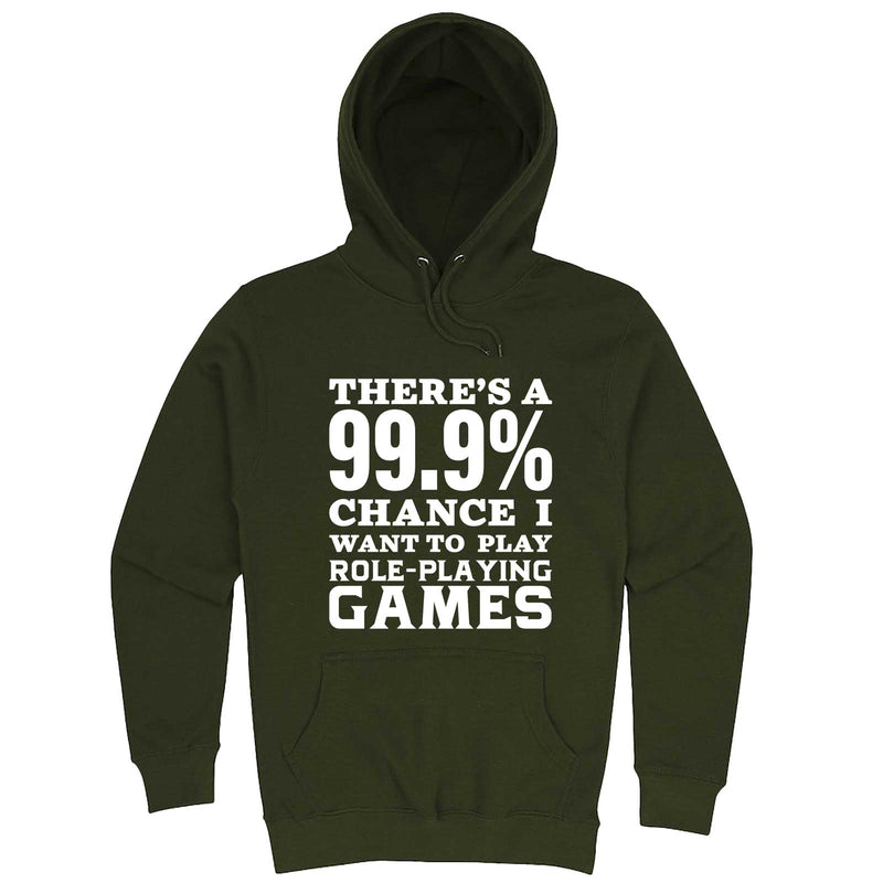  "There's a 99% Chance I Want To Play Role-Playing Games" hoodie, 3XL, Army Green