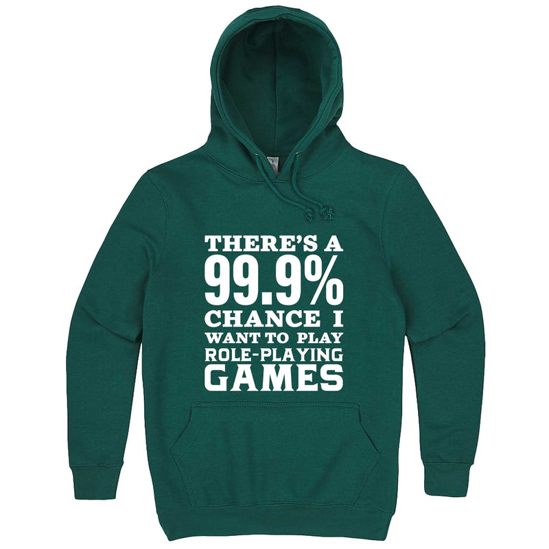  "There's a 99% Chance I Want To Play Role-Playing Games" hoodie, 3XL, Teal