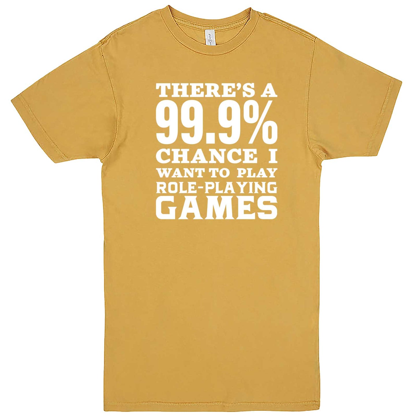  "There's a 99% Chance I Want To Play Role-Playing Games" men's t-shirt Vintage Mustard
