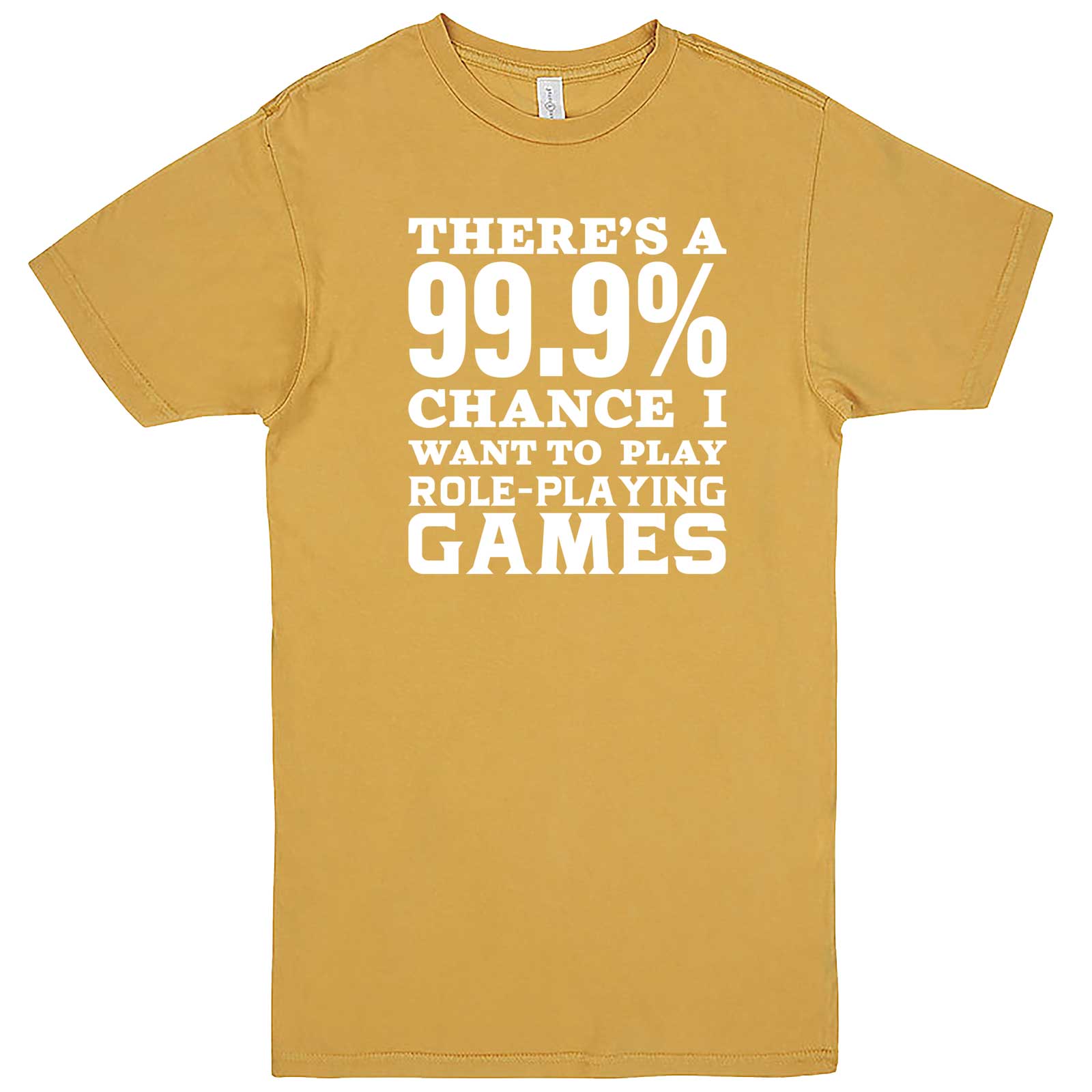  "There's a 99% Chance I Want To Play Role-Playing Games" men's t-shirt Vintage Mustard