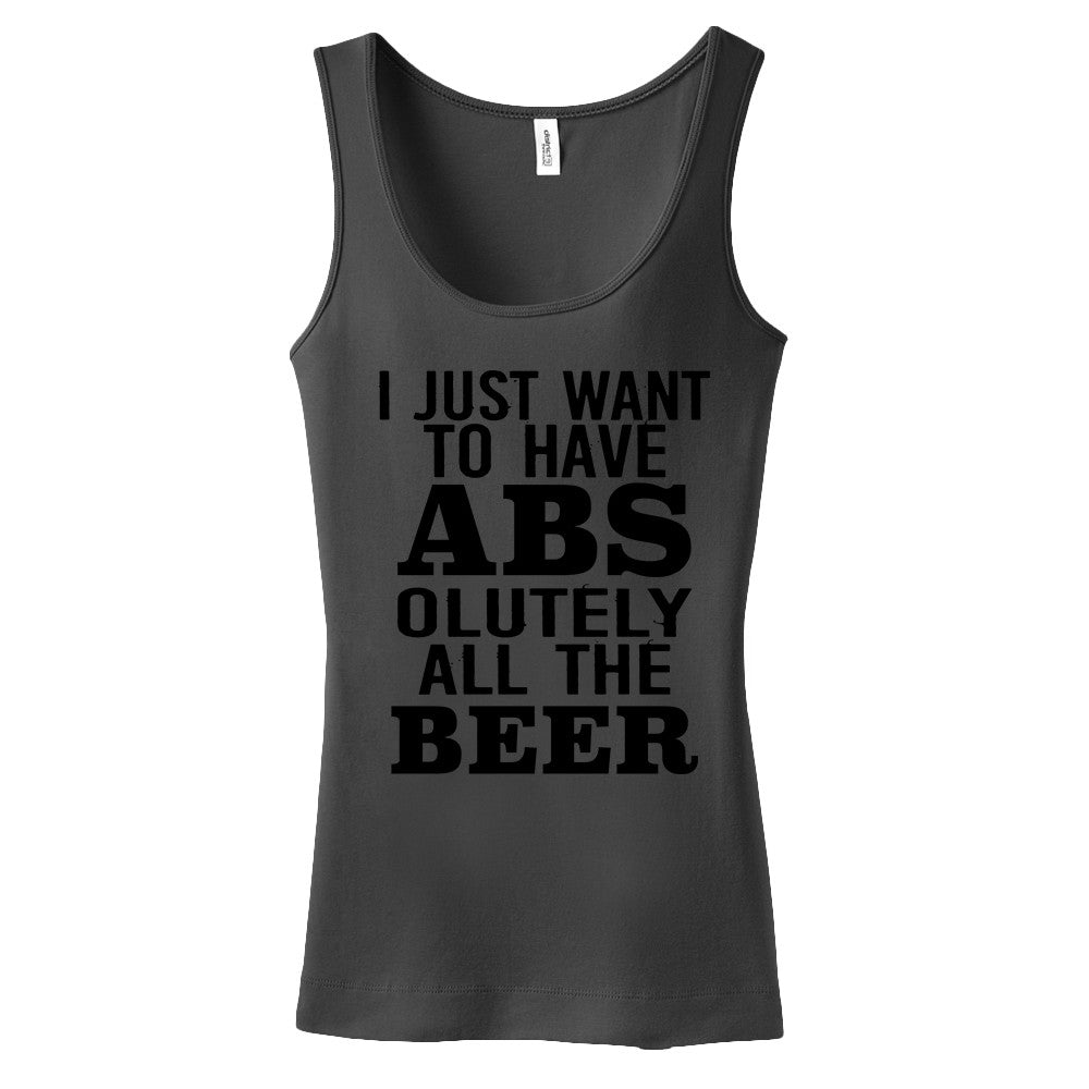 I Just Want Absolutely All The Beer Womens Tank Top