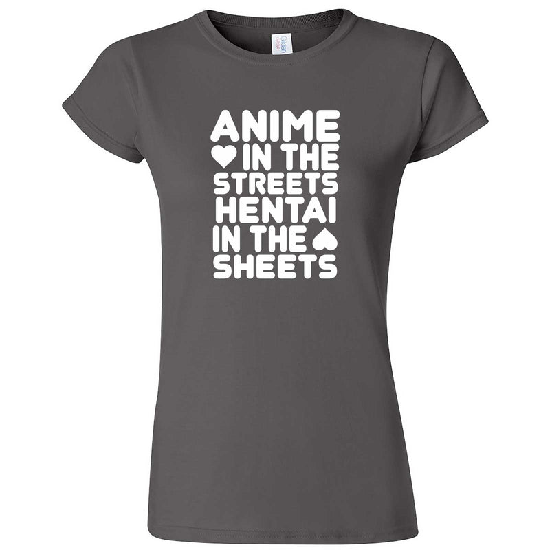  "Anime in the Streets, Hentai in the Sheets" women's t-shirt Charcoal