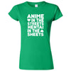  "Anime in the Streets, Hentai in the Sheets" women's t-shirt Irish Green