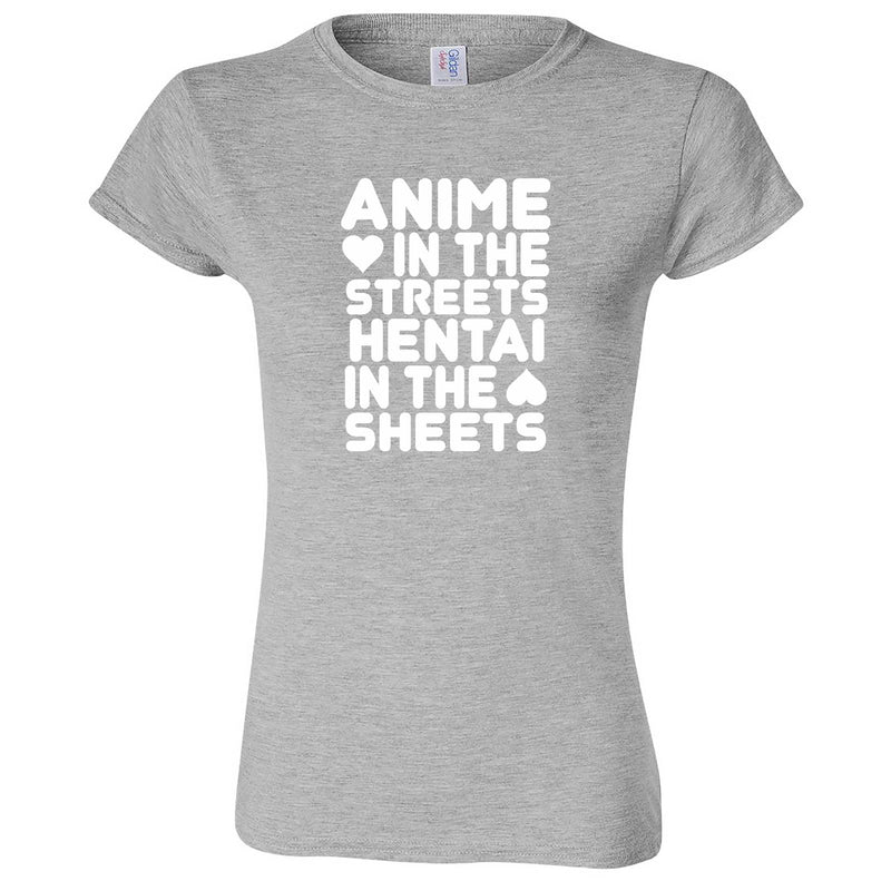  "Anime in the Streets, Hentai in the Sheets" women's t-shirt Sport Grey