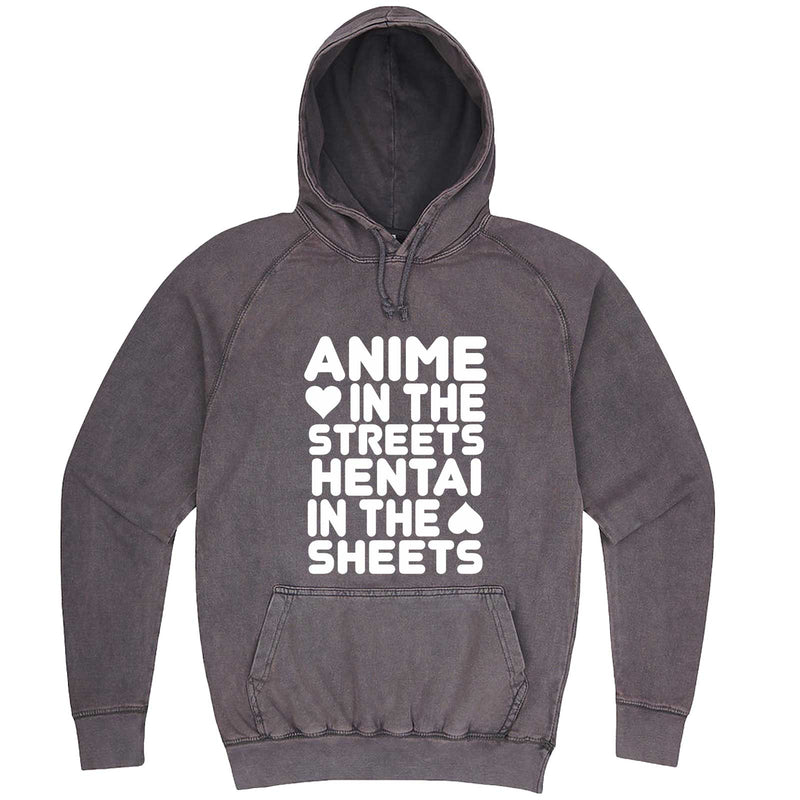 "Anime in the Streets, Hentai in the Sheets" hoodie, 3XL, Vintage Zinc