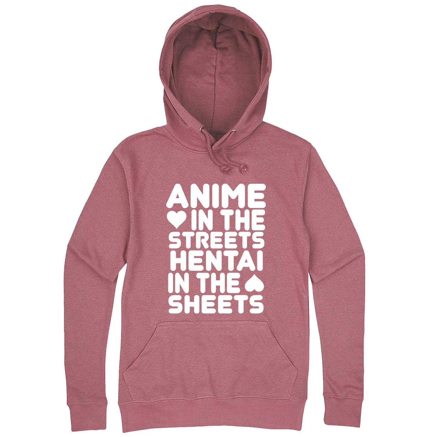  "Anime in the Streets, Hentai in the Sheets" hoodie, 3XL, Mauve