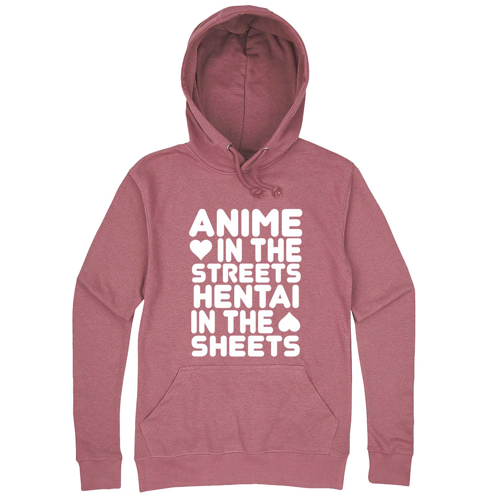  "Anime in the Streets, Hentai in the Sheets" hoodie, 3XL, Mauve