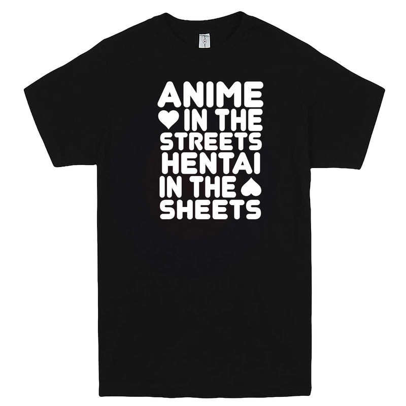  "Anime in the Streets, Hentai in the Sheets" men's t-shirt Black