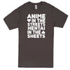  "Anime in the Streets, Hentai in the Sheets" men's t-shirt Charcoal