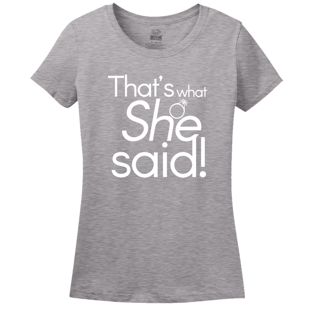 That's What She Said Women's Shirt