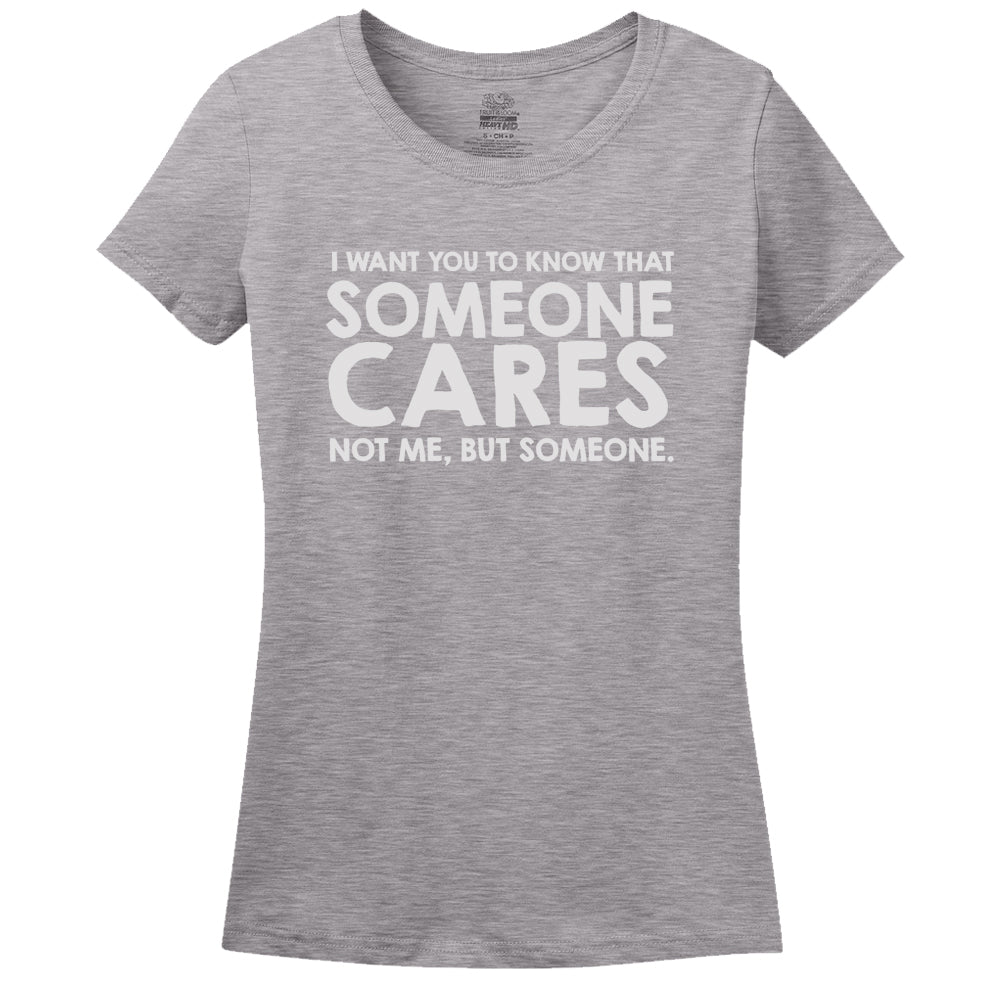 I Want You To Know Someone Cares... Not Me But Someone!