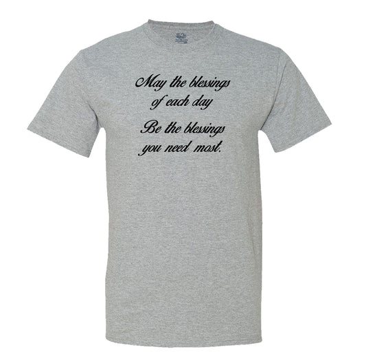 May The Blessings Of Each Day Be The Blessings You Need Most Mens T-Shirt