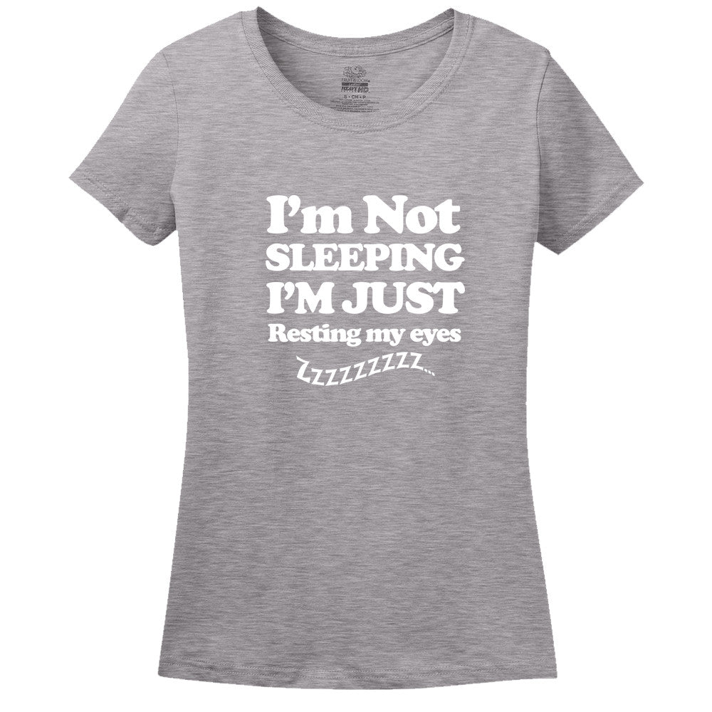 I'M Not Sleeping I'M Just Resting My Eyes