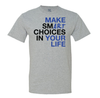 Make Smart Choices In Your Life Men's Tee