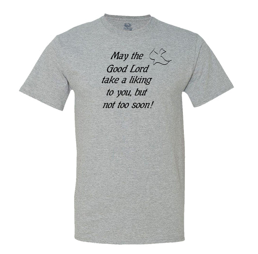 May The Good Lord Take A Liking To You But Not Too Soon Mens Tee