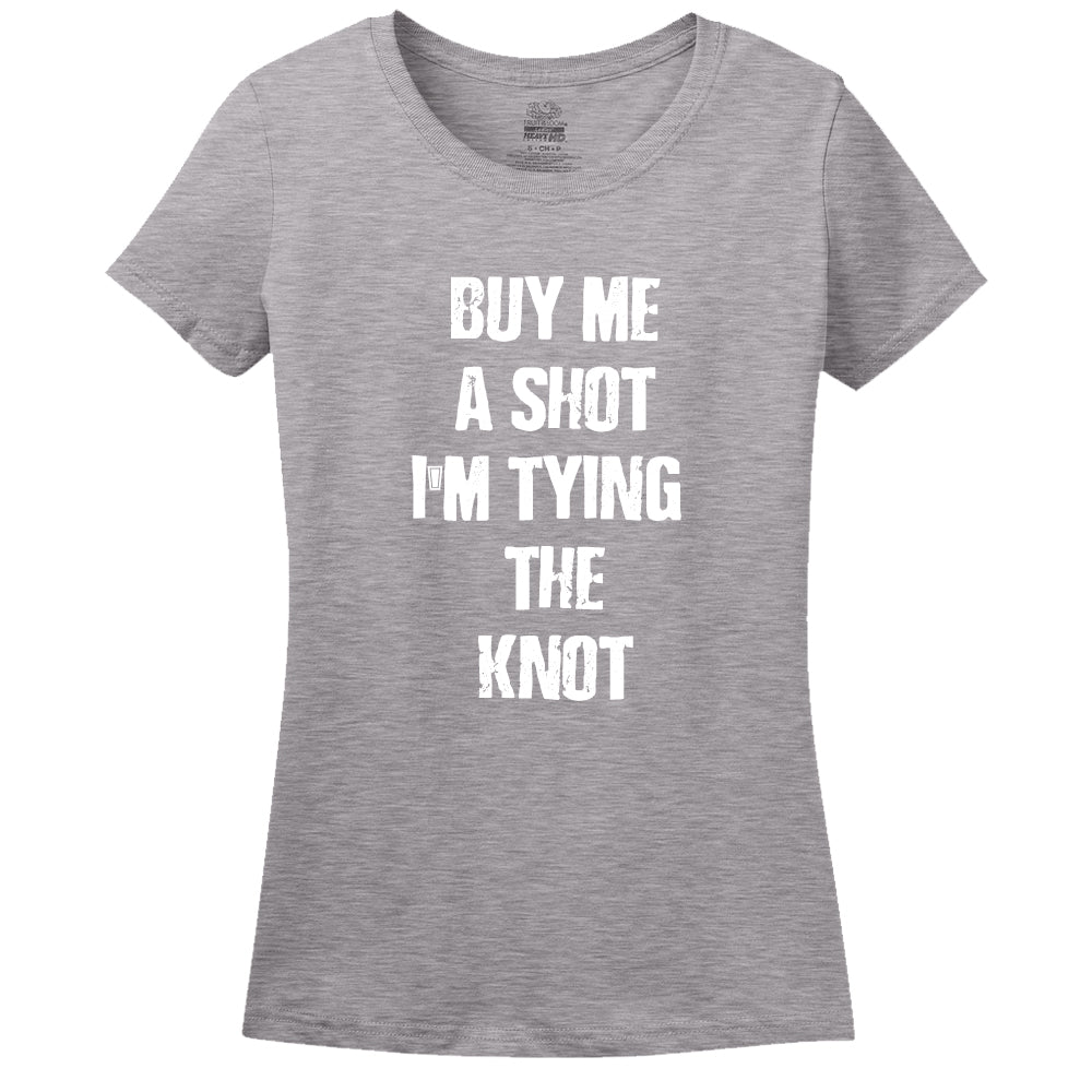 Buy Me A Shot. I'M Tying The Knot!