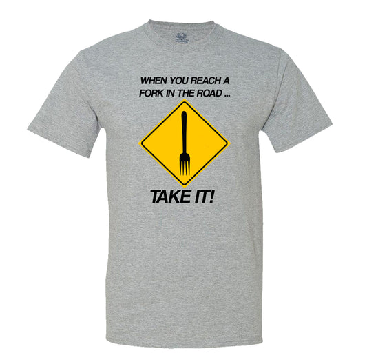 When You Reach A Fork In The Road Take It Mens Tee