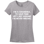 I'M A Grandma, To Save Time Let's Just Assume I'M Never Wrong