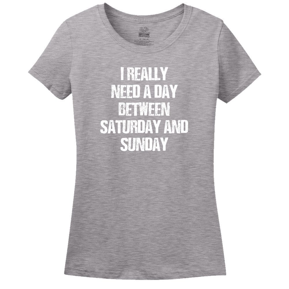 I Really Need A Day Between Saturday And Sunday