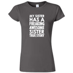  "My Sister Has a Freaking Awesome Sister True Story" women's t-shirt Charcoal
