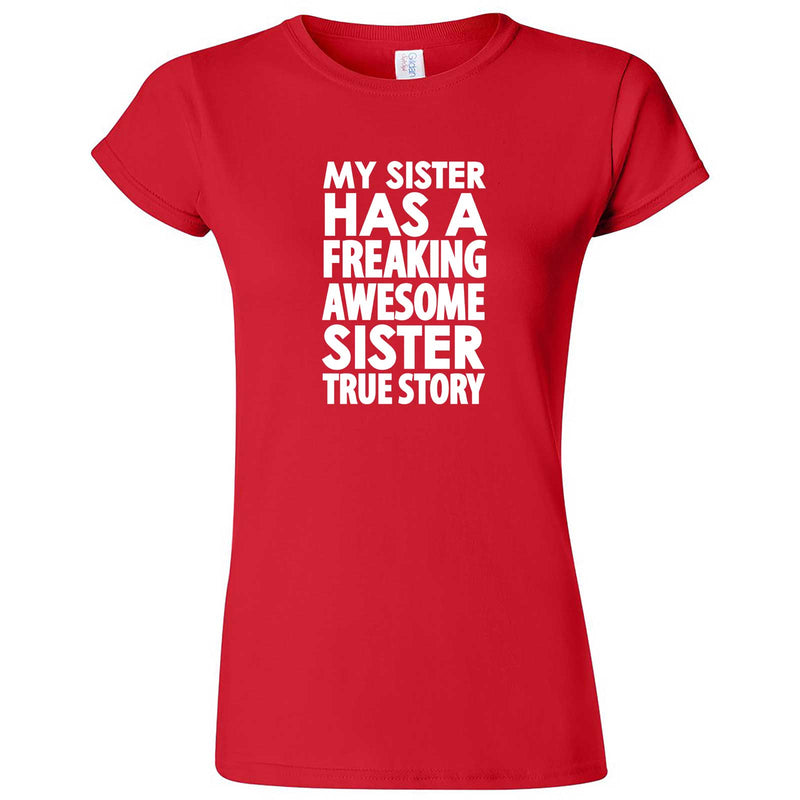 "My Sister Has a Freaking Awesome Sister True Story" women's t-shirt Red