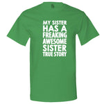  "My Sister Has a Freaking Awesome Sister True Story" men's t-shirt Irish-Green