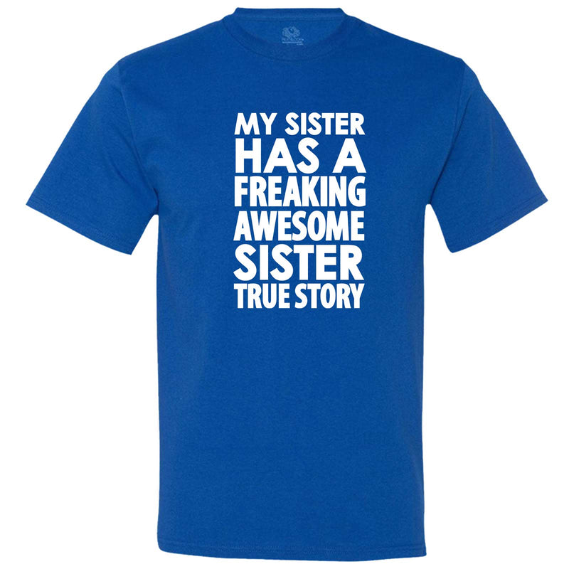  "My Sister Has a Freaking Awesome Sister True Story" men's t-shirt Royal-Blue