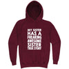  "My Sister Has a Freaking Awesome Sister True Story" hoodie, 3XL, Vintage Brick