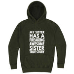  "My Sister Has a Freaking Awesome Sister True Story" hoodie, 3XL, Vintage Olive