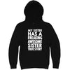  "My Sister Has a Freaking Awesome Sister True Story" hoodie, 3XL, Black