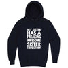  "My Sister Has a Freaking Awesome Sister True Story" hoodie, 3XL, Navy