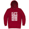  "My Sister Has a Freaking Awesome Sister True Story" hoodie, 3XL, Paprika