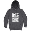  "My Sister Has a Freaking Awesome Sister True Story" hoodie, 3XL, Storm