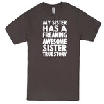  "My Sister Has a Freaking Awesome Sister True Story" men's t-shirt Charcoal