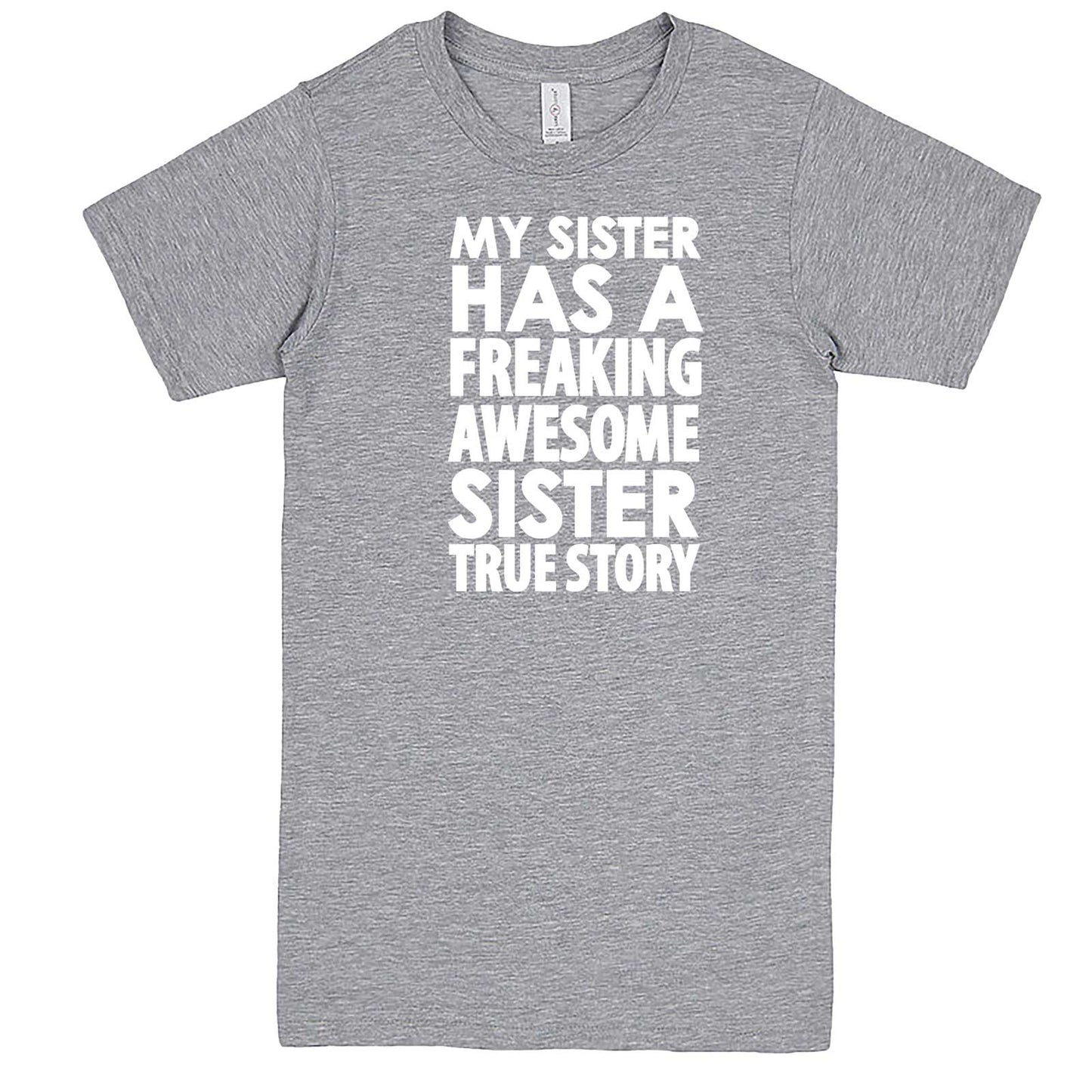  "My Sister Has a Freaking Awesome Sister True Story" men's t-shirt Heather-Grey