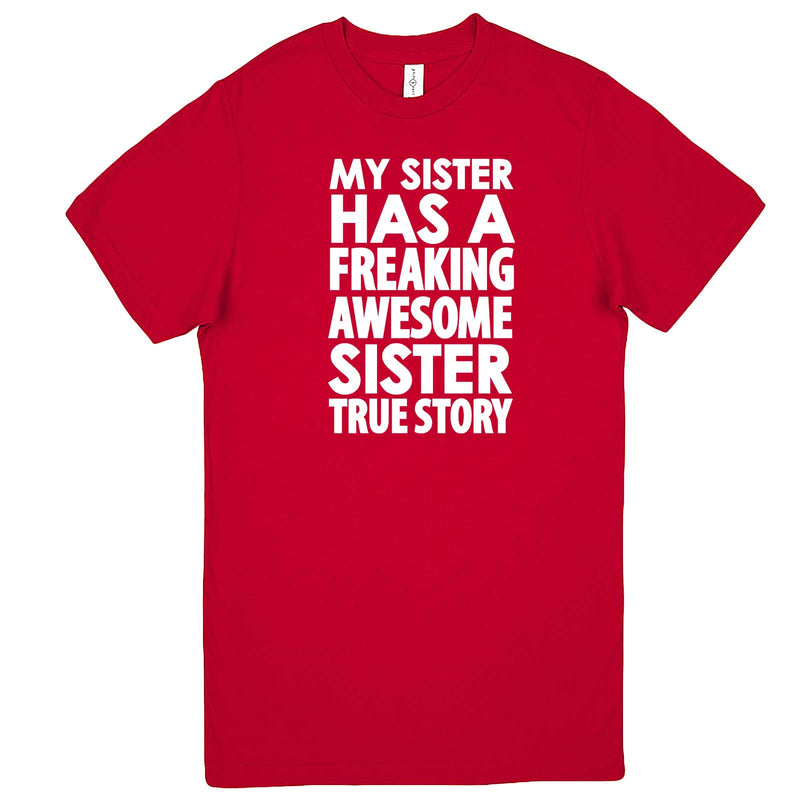  "My Sister Has a Freaking Awesome Sister True Story" men's t-shirt Red