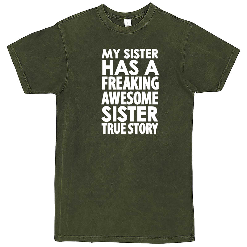  "My Sister Has a Freaking Awesome Sister True Story" men's t-shirt Vintage Olive