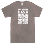  "My Sister Has a Freaking Awesome Sister True Story" men's t-shirt Vintage Zinc